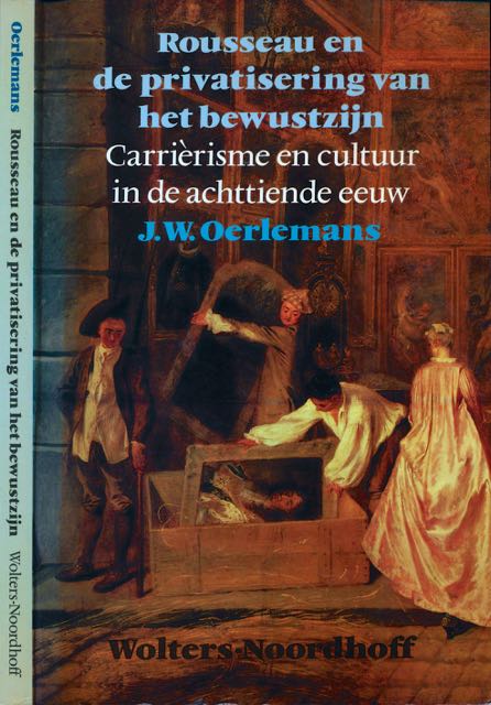 Oerlemans, J.W - Rousseau en de Privatisering van het Bewustzijn: Caririsme en cultuur in de achttiende eeuw.