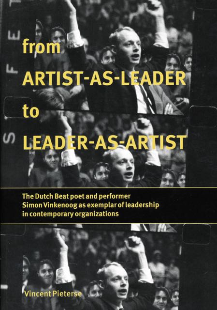 Pieterse, Vincent Michiel - From artist-as-leader to leader-as-artist: The Dutch beat poet and performer Simon Vinkenoog as exemplar of leadership in contemporary organizations.