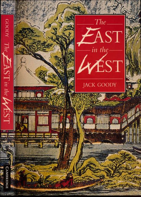 Goody, Jack - The East in the West.