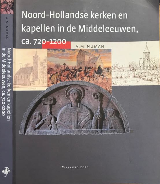 Numan, A.M - Noord-Hollandse kerken en kapellen in de Middeleeuwen, ca. 720-1200 / een archeologische, bouwhistorische en historische inventarisatie.
