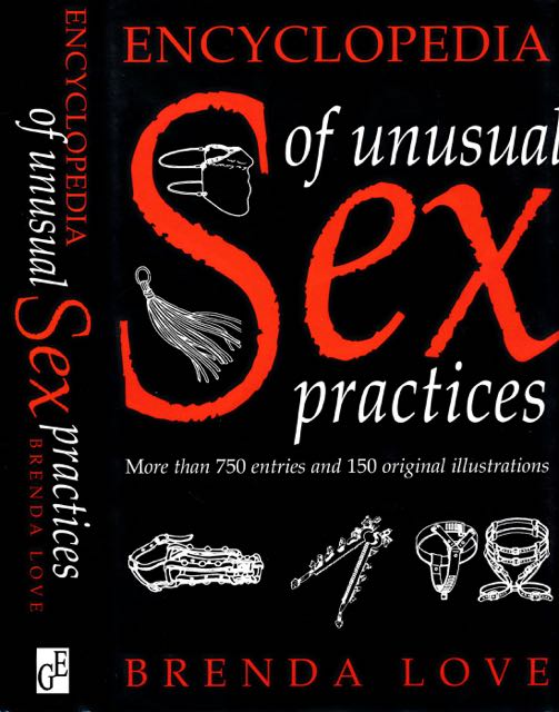 Love, Brenda. - The Encyclopedia of unusual Sex Practices.