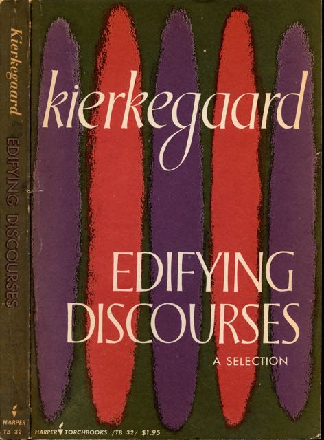 Kierkegaard, Sren - Edifying Discourses: A selection.