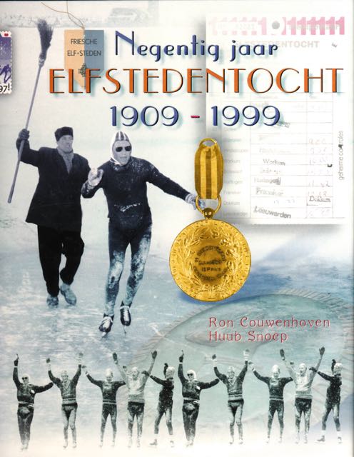 Couwenhoven, Ron & Huub Snoep. - Negentig Jaar Elfstedentocht: 1909-1999.