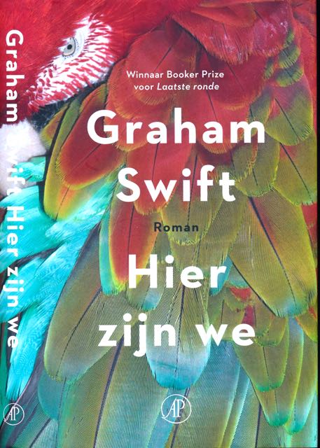 Swift, Graham - Hier zijn we.
