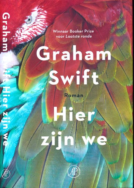 Swift, Graham. - Hier zijn we.