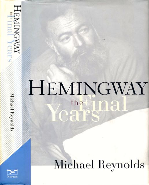 Reynolds, Michael - Hemingway: The Final Years.