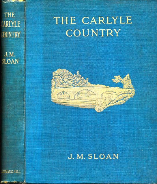 Sloan, J.M. - The Carlyle Country: With a study of Carlyle's life.