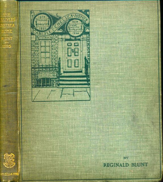 Blunt, Reginald - The Carlyles Chelsea home: Being some account of no 5, Cheyne Row.