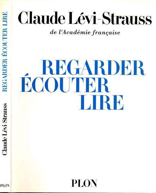 Lvi-Strauss, Claude - Regarder, couter, Lire.