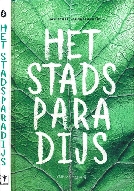 Schep, Jan & Dubbelgroen - Het Stadsparadijs.