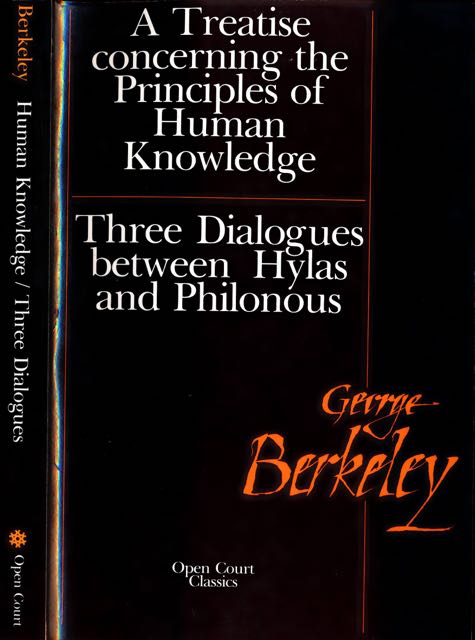 Berkeley, George. - A Treatise concerning the Principles of Human Knowledge: Three dialogues between Hylas and Philonous.