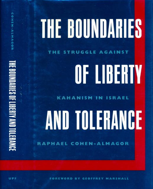Cohen-Almagor, Raphael - The Boundaries of Liberty and Tolerance: The struggle against Kahanism in Israel.