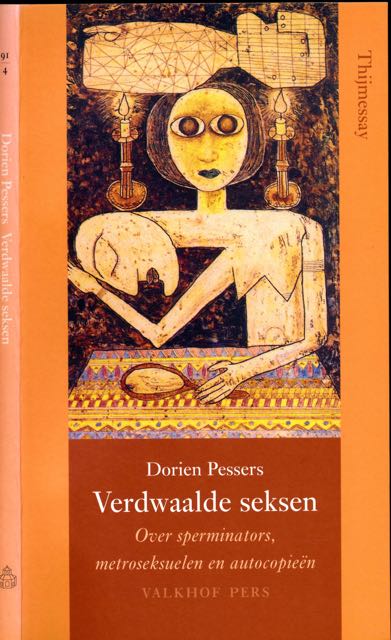 Pessers, Dorien - Verdwaalde Seksen: Over sperminators, metroseksuelen en autocopien.