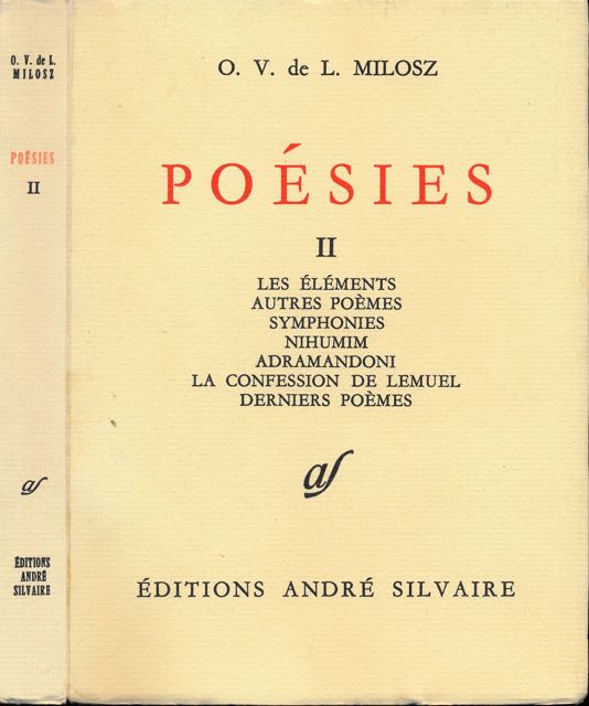 Milosz, O.V. de L - Posies II. Les le1ments autres pomes symphonies nihumim Adramandoni la confession de lemuel derniers pomes.