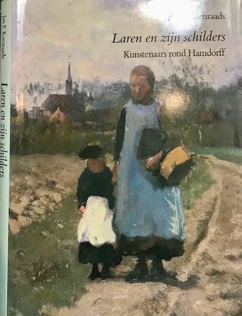 Koenraads, Jan P - Laren En Zijn Schilders: Kunstenaars rondom Hamdorff.