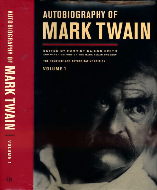 Smith, Harriet Elinor (ed.) - The Mark Twain Papers: Autobiography of Mark Twain Vol I.