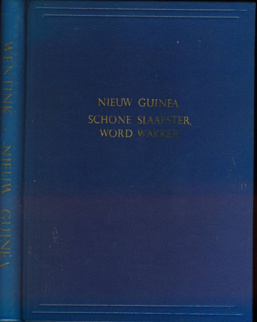 Wentink, J.J. - Nieuw Guinea: Schone Slaapster, word wakker!.