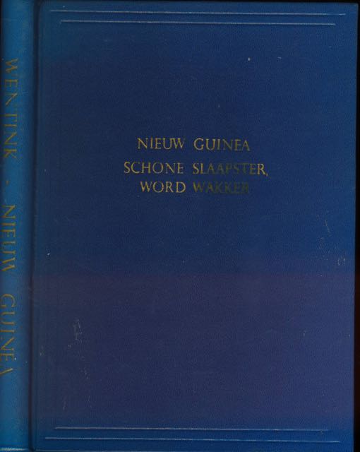 Wentink, J.J. - Nieuw Guinea: Schone Slaapster, word wakker!