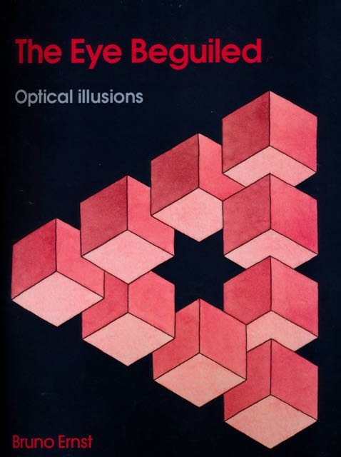 Ernst, Bruno - The Eye beguiled: Optical illusions.