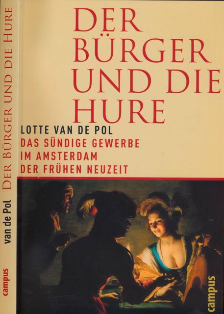 Pol, Lotte van de - Der Brger und die Hure: Das sndige Gewerbe im Amsterdam der Frhen Neuzeit.