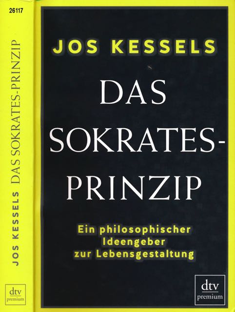 Kessels, Jos - Das Sokrates-Prinzip: Ein philosophischer Ideegeber zur Lebensgestaltung.
