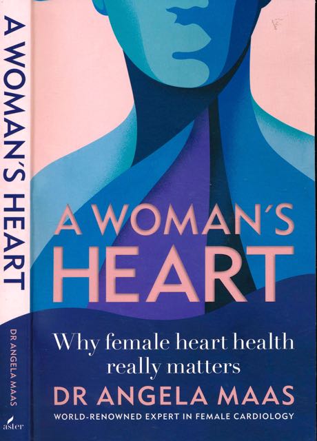 Maas, Angela - A Woman's Heart: Why female heart health really matters.
