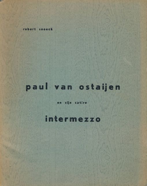 Snoeck, Robert. - Paul van Ostaijen en zijn Satire Intermezzo: Een derde hypothese.