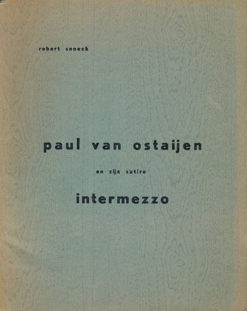 Snoeck, Robert - Paul van Ostaijen en zijn Satire Intermezzo: Een derde hypothese.