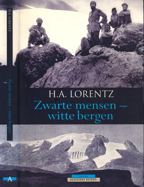 Lorentz, H.A - Zwarte Mensen - Witte Bergen: Verhaal van een tocht naar het sneeuwgebergte van Nieuw-Guinea.