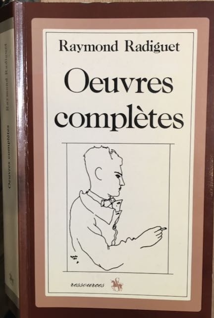 Radiguet, Raymond - Oeuvres Compltes: Le diable au corps, La bal du comte d'orgel, Les joues en feu, Textes divers.