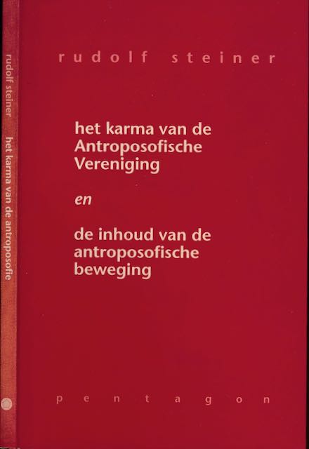 Steiner, Rudolf - Het karma van de anthroposofische vereniging en de inhoud van de anthroposofische beweging: Drie voordrachten gehouden voor leden van de Antroposofische Vereinigung in Arnhem op 18, 19 en 28 juli 1924.
