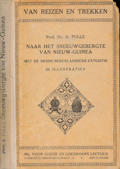 Pulle, A. - Naar het Sneeuwgebergte van Nieuw-Guinea: met de derde Nederlandsche expeditie..