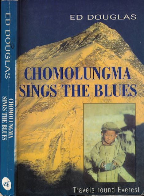 Douglas, Ed - Chomolungma sings the Blues: Travels round Everest.