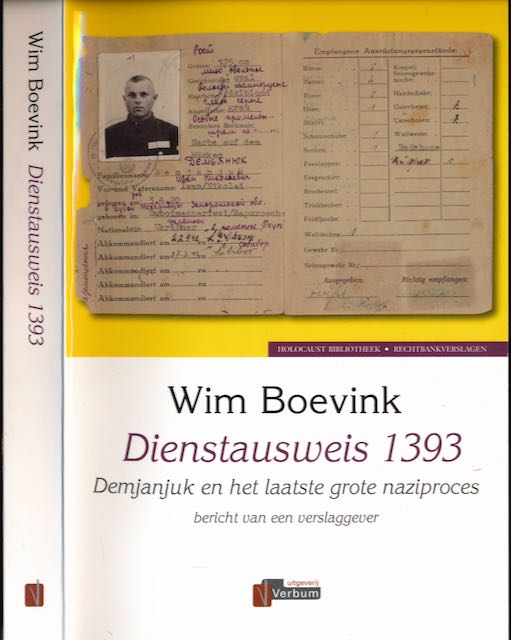 Boevink, Wim - Dienstausweis 1393: Demjanjuk en het laatste grote naziproces. Bericht van een verslaggever.