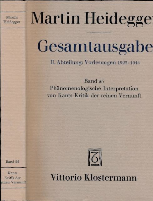 Heidegger, Martin. - Gesamtausgabe Band 25: Phnomenologische Interpretation von Kants Kritik der reinen Vernunft.