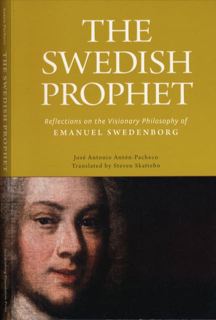 Antn-Pacheco, Jos Antonio - The Swedish Prophet: Reflections on the Visionary Philosophy of Emanuel Swedenborg.