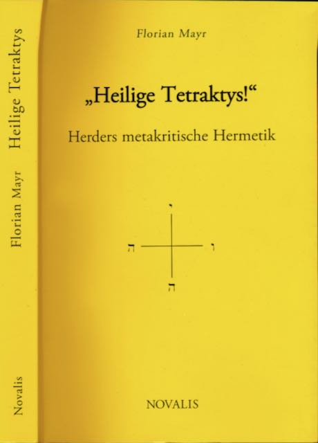 Mayr, Florian - Heilige Tetraktys! Herders metakritische Hermetik.