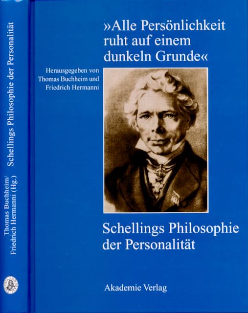  - Alle Persnlichkeit ruht auf einem dunkeln Grunde: Schellings Philosophie der Personalitt.