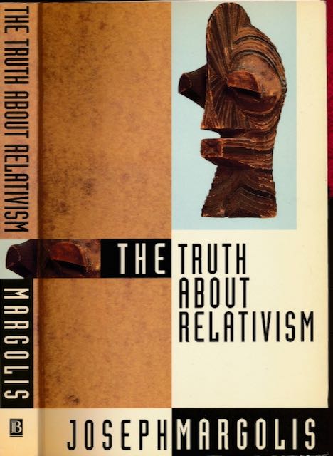 Margolis, Joseph - The Truth about Relativism.