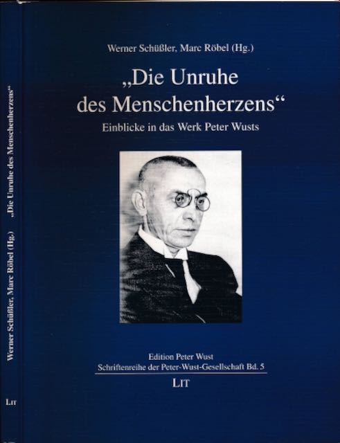 Schssler, Werner & Marc Rbel (Hg.) - Die Unruhe des Menschenherzens: Einblicke in das Werk Peter Wusts.