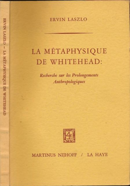 Laszlo, Ervin. - La Mtaphysique de Whitehead: Recherche sur les Prolongements Anthropologiques.