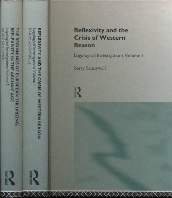 Sandywell, Barry - Reflexivity and the Crisis of Western Reason: Logological investigations Vol.I & II.