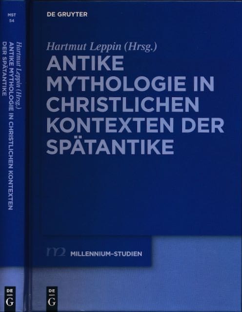 Leppin, Hartmut (Hrsg.) - Antike Mythologie in Christlichen Kontexten der Sptantike.