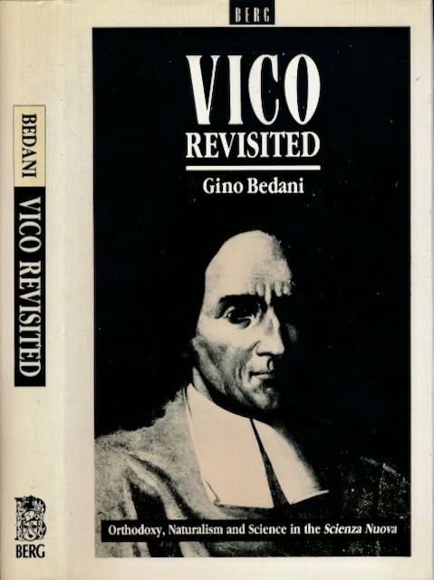 Bedani, Gino - Vico Revisted: Orthodoxy, Naturalism and Science in the Scienza Nuova.