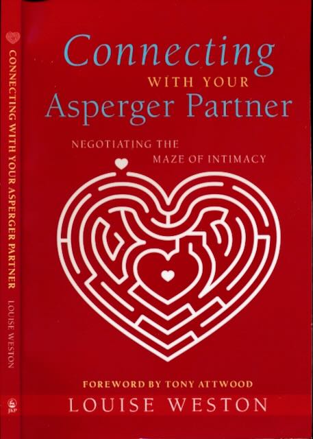 Weston, Louise - Connecting with your Asperger partner: Negotiating the Maze of Intimacy.
