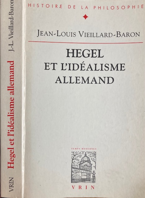 Vieillard-Baron, Jean-Louis - Hegel et L'Idealisme Allemand.