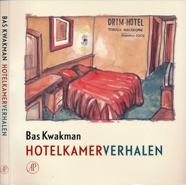 Kwakman, Bas. - Hotelkamerverhalen. Hotelkamer Verhalen.