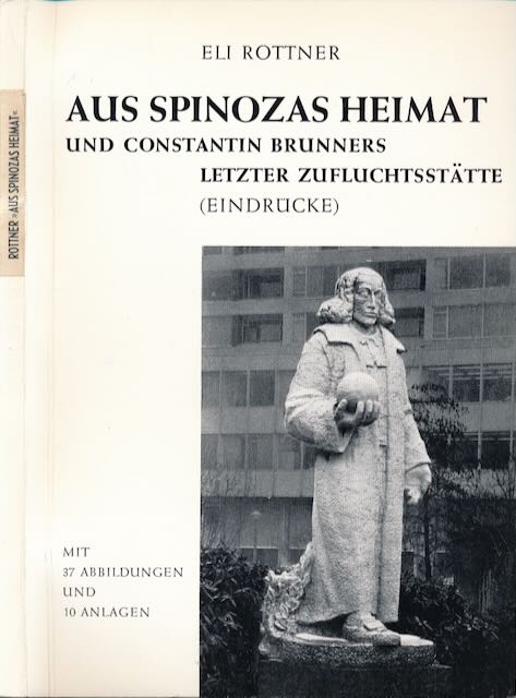 Rottner, Eli - Aus Spinozas Heimat: Und Constantin Brunners Letzter Zuflucht Sttte.