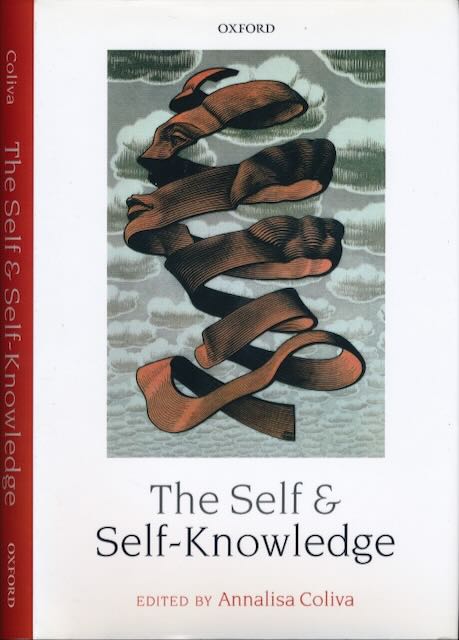 Coliva, Annalisa (editor) - The Self and Self-Knowledge.