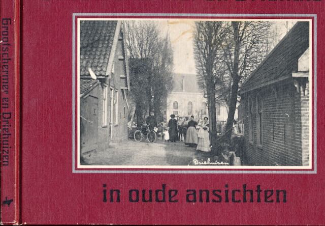 Driessen, W.J - Grootschemer en Driehuizen in oude ansichten.